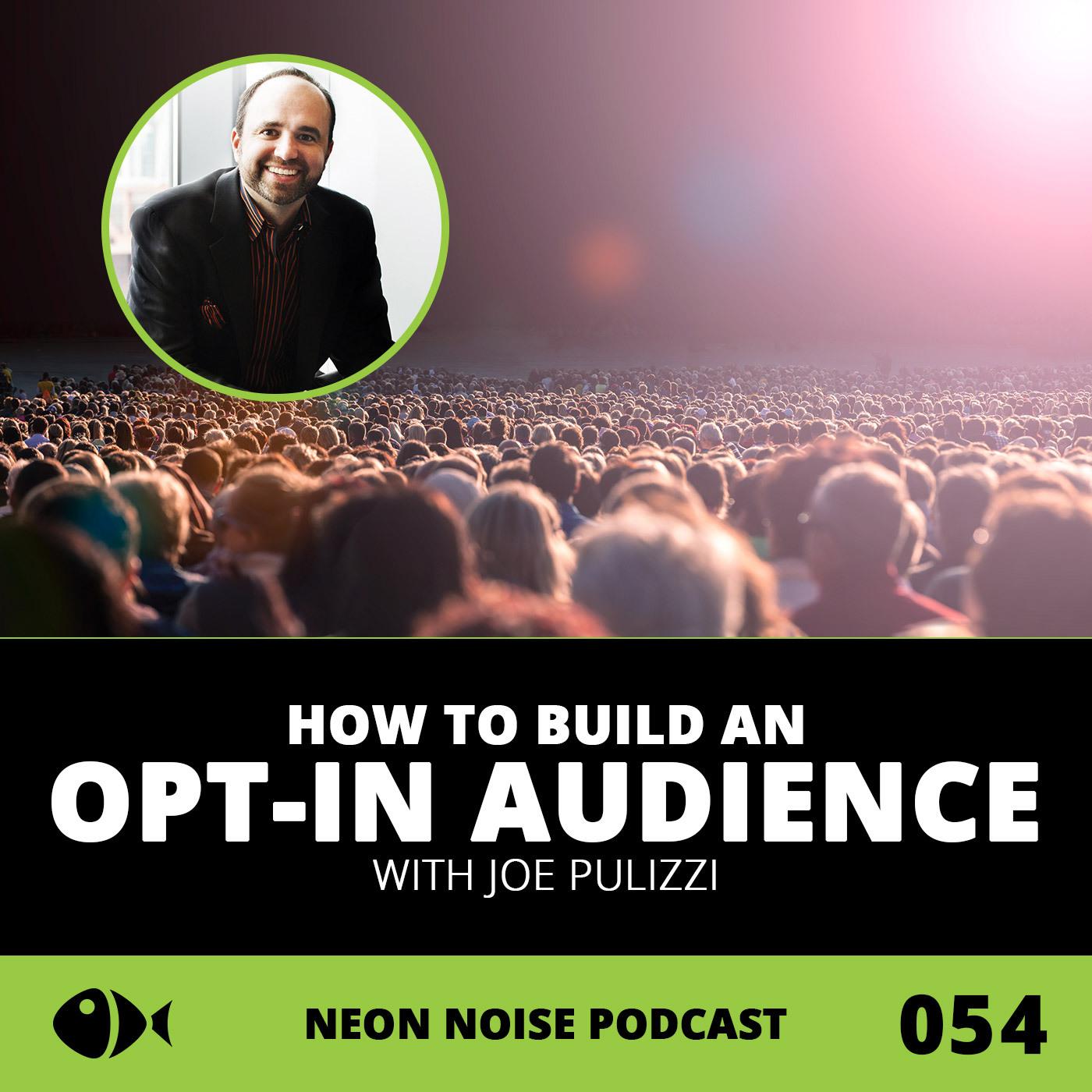 E54 - How to Build An Opt-In Audience with Joe Pulizzi
