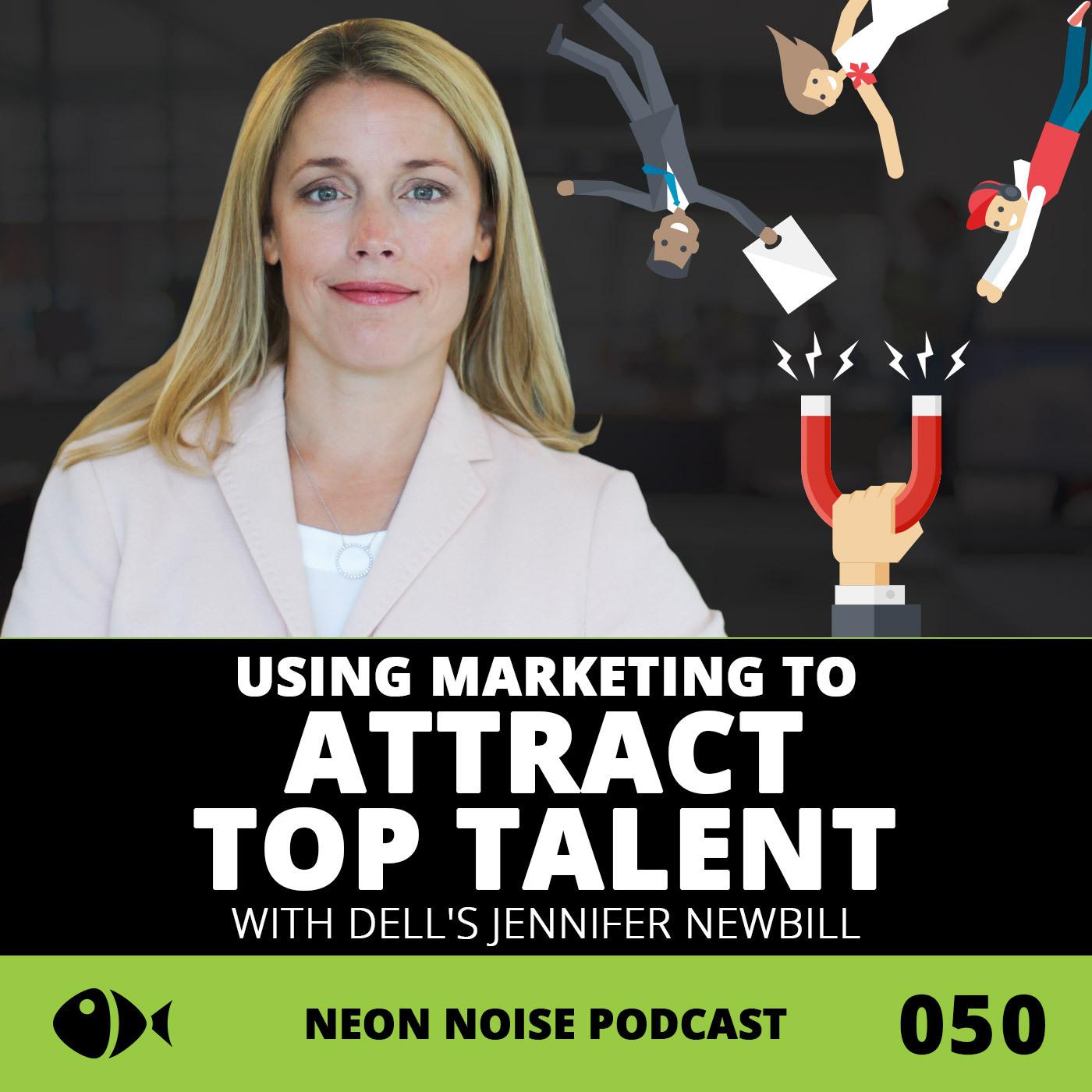 E50 - Using Marketing to Attract Top Talent with Dell's Jennifer Newbill