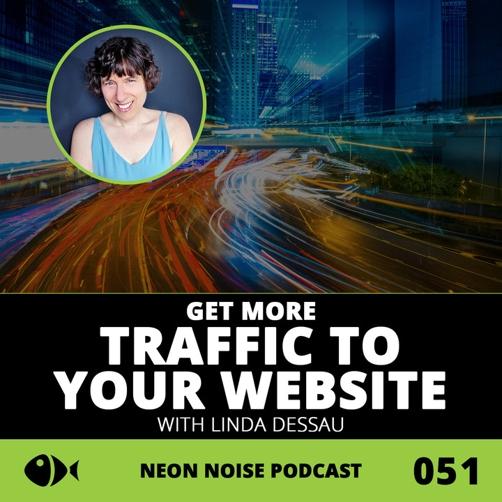 E51 - Get More Traffic to Your Website (Google Not Required) with Linda Dessau