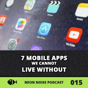 7 Mobile Apps We Cannot Live Without