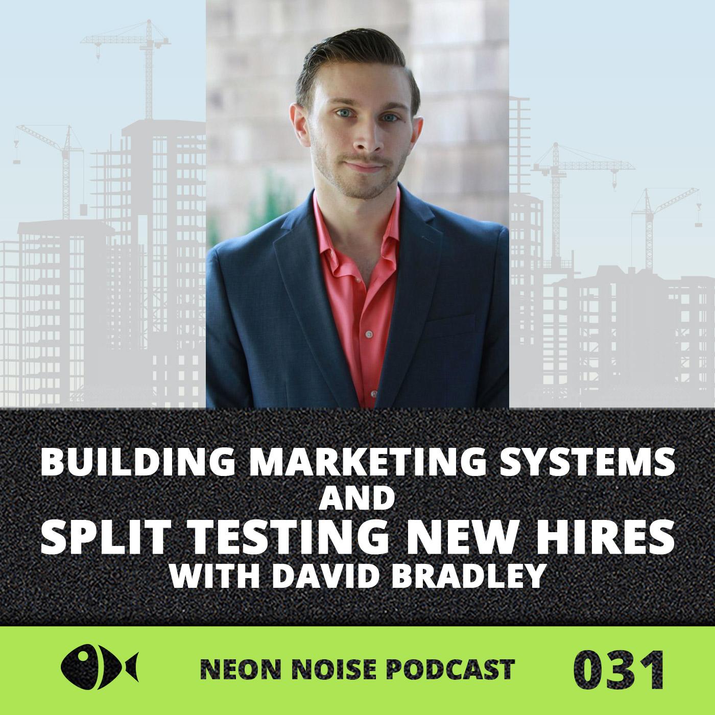E31 - Building Marketing Systems and Split Testing New Hires with David Bradley