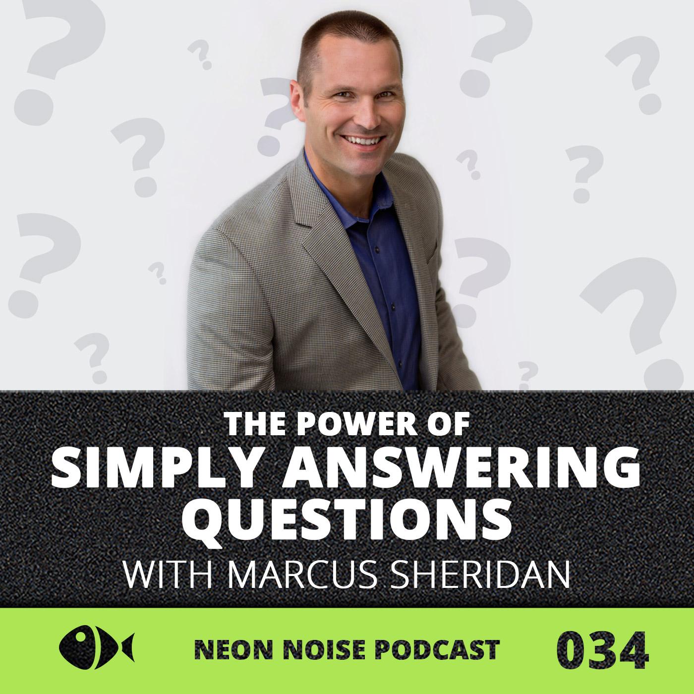 E34 - The Power of Simply Answering Questions with Marcus Sheridan
