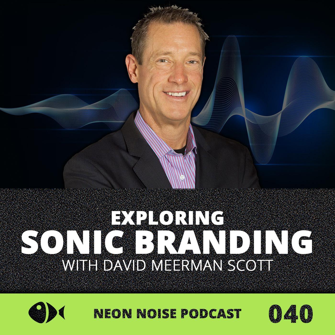 E40 - Exploring Sonic Branding with David Meerman Scott