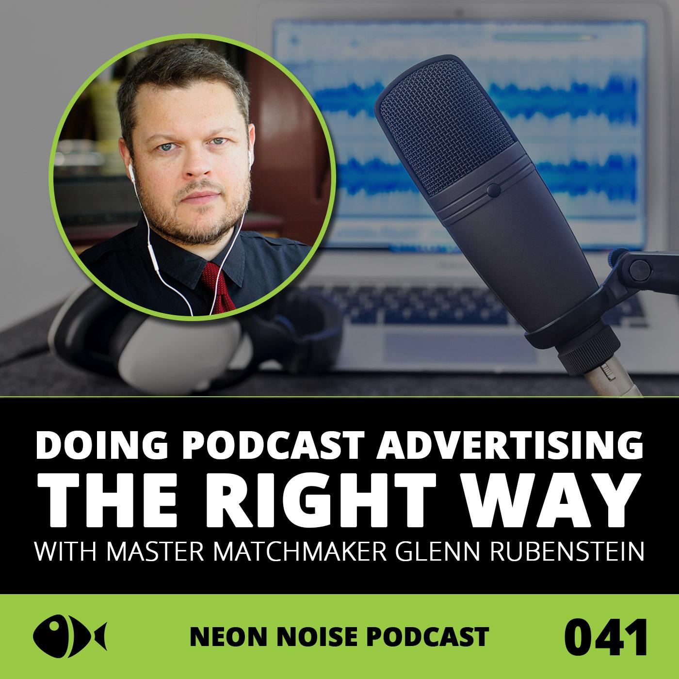 E41 - Doing Podcast Advertising the Right Way with Master Matchmaker Glenn Rubenstein