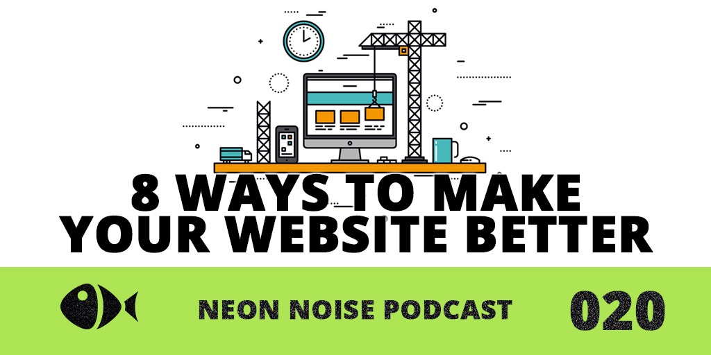 E20: 8 Ways to Make Your Website Better Post Thumbnail