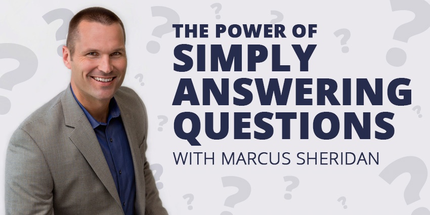 E34: The Power of Simply Answering Questions with Marcus Sheridan Post Thumbnail