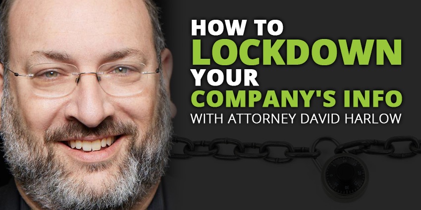 E52: How To Lockdown Your Company’s info with David Harlow Post Thumbnail