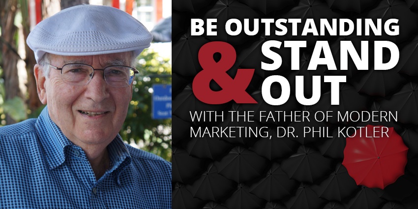 E53: Stand out with the Father of Modern Marketing Dr. Phil Kotler Post Thumbnail