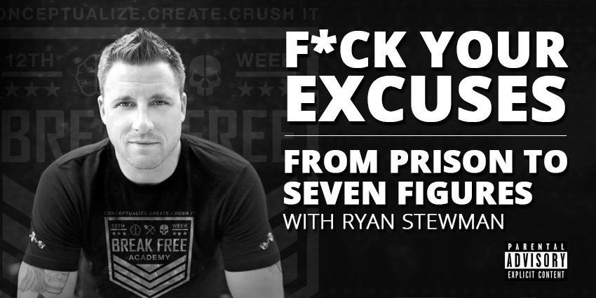 F*ck Your Excuses: From Prison to 7 Figures w/ Ryan Stewman Post Thumbnail