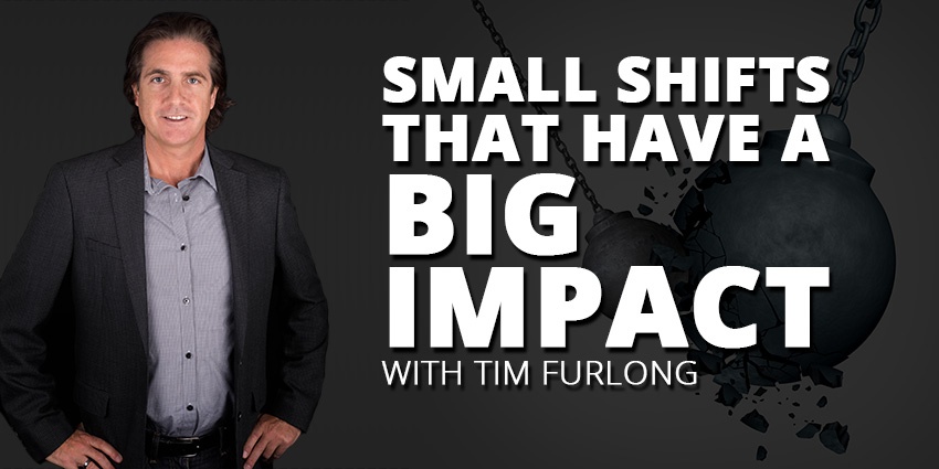 E36: Small Shifts That Have a BIG Impact with Tim Furlong Post Thumbnail